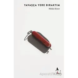 Yavaşça Yere Bıraktım - Melda Köser - A7 Kitap