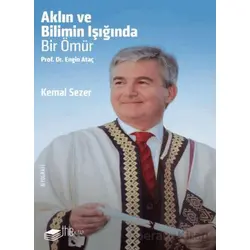 Aklın ve Bilimin Işığında Prof. Dr. Engin Ataç - Kemal Sezer - The Kitap