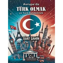 Avrupada Türk Olmak ve Türk Kalabilmek - Suat Şahin - Cağaloğlu Yayınevi
