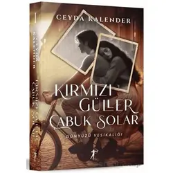 Kırmızı Güller Çabuk Solar - Günyüzü Vesikalığı - Ceyda Kalender - Artemis Yayınları