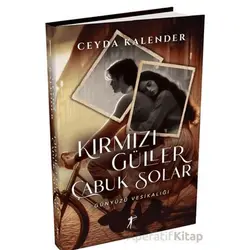 Kırmızı Güller Çabuk Solar - Günyüzü Vesikalığı - Ceyda Kalender - Artemis Yayınları