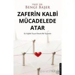 Zaferin Kalbi Mücadelede Atar - Bengi Başer - Destek Yayınları