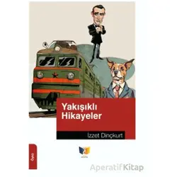 Yakışıklı Hikayeler - İzzet Dinçkurt - Ateş Yayınları