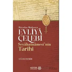 Evliyâ Çelebi Seyâhatnâmesi’nin Tarihi - Rüyadan Matbaaya - Uğur Demir - Yeditepe Akademi