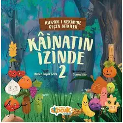 Kainatın İzinde 2; Kurân-ı Kerîmde Geçen Bitkiler - Hatice İlayda Selek - Siyer Çocuk Yayınları