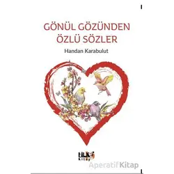 Gönül Gözünden Özlü Sözler - Handan Karabulut - Tilki Kitap