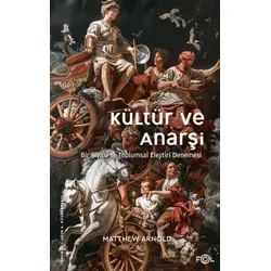 Kültür ve Anarşi - Bir Siyasi ve Toplumsal Eleştiri Denemesi - Matthew Arnold - Fol Kitap