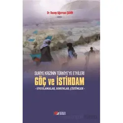Suriye Krizinin Türkiyeye Etkileri Göç ve İstihdam - Recep Uğurcan Şahin - Berikan Yayınevi