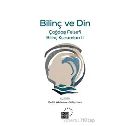 Bilinç ve Din Çağdaş Felsefi Bilinç Kuramları II - Zikri Yavuz - Küre Yayınları