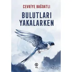 Bulutları Yakalarken - Cevriye Bağdatlı - Sia Kitap