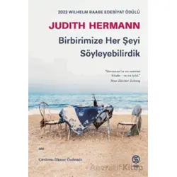Birbirimize Her Şeyi Söyleyebilirdik - Judith Hermann - Sia Kitap