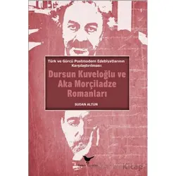 Türk ve Gürcü Postmodern Edebiyatlarının Karşılaştırılması - Sudan Altun - Günce Yayınları