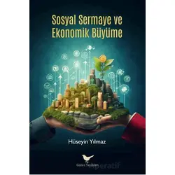 Sosyal Sermaye ve Ekonomik Büyüme - Hüseyin Yılmaz - Günce Yayınları