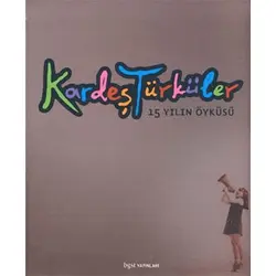 Kardeş Türküler 15 Yılın Öyküsü Bgst Yayınları