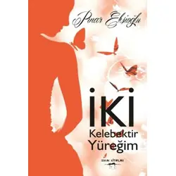 İki Kelebektir Yüreğim - Pınar Ekşioğlu - Sokak Kitapları Yayınları