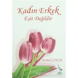 Kadın Erkek Eşit Değildir - Kemal Çakır - Turna Yayınları