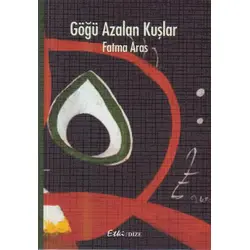 Göğü Azalan Kuşlar - Fatma Aras - Etki Yayınları