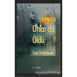 Onlar da Öldü - Eyüp Özdumanlar - Kozalak Yayınevi