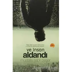 Ve İnsan Aldandı - Mustafa Sabri Beşer - Paradoks Yayınları