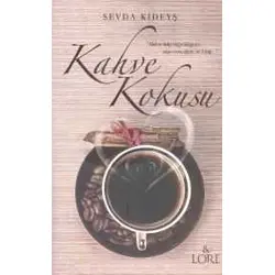 Kahve Kokusu - Sevda Kıdeyş - Lore Kitap