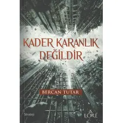 Kader Karanlık Değildir - Bercan Tutar - Lore Kitap