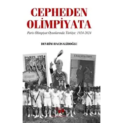 Cepheden Olimpiyata Paris Olimpiyat Oyunlarında Türkiye 1924-2024