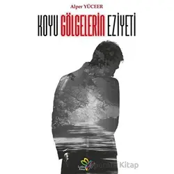 Koyu Gölgelerin Eziyeti - Alper Yüceer - Lukka Kitap