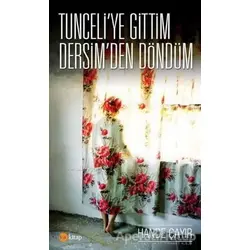Tunceliye Gittim Dersimden Döndüm - Hande Çayır - Ka Kitap