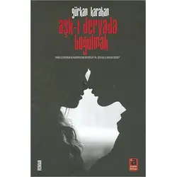 Aşk-ı Deryada Boğulmak - Gürkan Karahan - Aralık Kitap