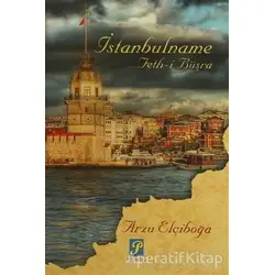 İstanbulname Feth-i Büşra - Arzu Elçiboğa - Palmiye Yayınları