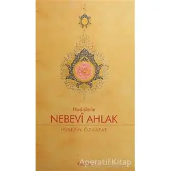 Hadislerle Nebevi Ahlak - Hüseyin Özhazar - Tire Kitap