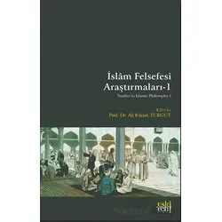 İslâm Felsefesi Araştırmaları-1 - Ali Ku¨rşat Turgut - Eski Yeni Yayınları