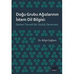 Doğu Grubu Ağızlarının İstem Dil Bilgisi: Derlem Temelli Bir Sözlük Denemesi