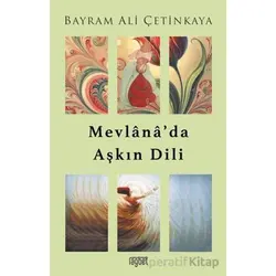 Mevlana’da Aşkın Dili - Bayram Ali Çetinkaya - Rağbet Yayınları