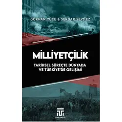 Milliyetçilik Tarihsel Süreçte Dünyada ve Türkiye’de Gelişimi - Gökhan Yüce - Toplumsal Kitap
