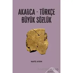 Akadca-Türkçe Büyük Sözlük - Nafiz Aydın - Altınordu Yayınları