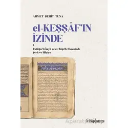 El-Keşşaf’ın İzinde /  Futû?u’l-Gayb ve et-Ta?rîb Ekseninde Şerh ve Hâşiye