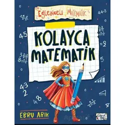 Kolayca Matematik - Ebru Arık - Eğlenceli Bilgi Yayınları