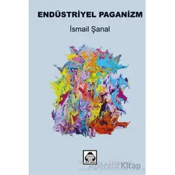 Endüstriyel Paganizm - İsmail Şanal - Alan Yayıncılık