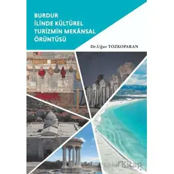 Burdur İlinde Kültürel Turizmin Mekânsal Örüntüsü - Uğur Tozkoparan - Aktif Yayınevi