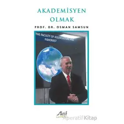 Akademisyen Olmak - Osman Samsun - Aktif Yayınevi