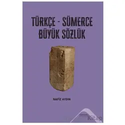 Türkçe-Sümerce Büyük Sözlük - Nafiz Aydın - Altınordu Yayınları