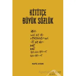 Hititçe Büyük Sözlük - Nafiz Aydın - Altınordu Yayınları
