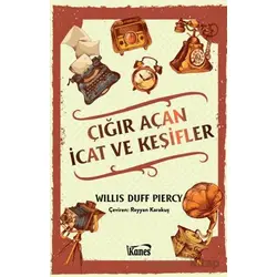 Çığır Açan İcat ve Keşifler - Willis Duff Piercy - Kanes Yayınları