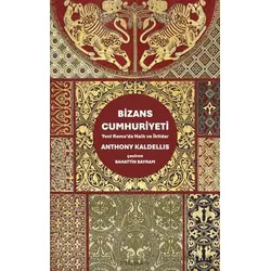 Bizans Cumhuriyeti - Anthony Kaldellis - Pinhan Yayıncılık
