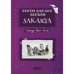 Benim Şahane Şehrim Sakarya - Süreyya Yazıcı Orcan - Değişim Yayınları