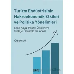 Turizm Endüstrisinin Makroekonomik Etkileri ve Politika Yönelimleri - Özlem Ak - Değişim Yayınları