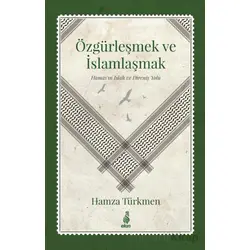 Özgürleşmek ve İslamlaşmak - Hamza Türkmen - Ekin Yayınları