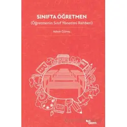 Sınıfta Öğretmen (Öğretmenin Sınıf Yönetimi Rehberi) - Adem Güneş - Dem Yayınları