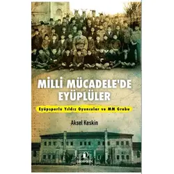 Milli Mücadele’de Eyüplüler - Aksel Keskim - İskenderiye Yayınları